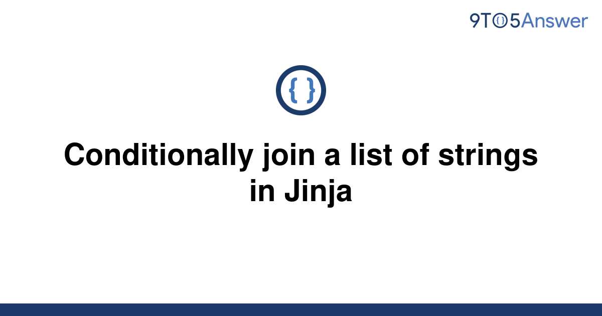 solved-conditionally-join-a-list-of-strings-in-jinja-9to5answer