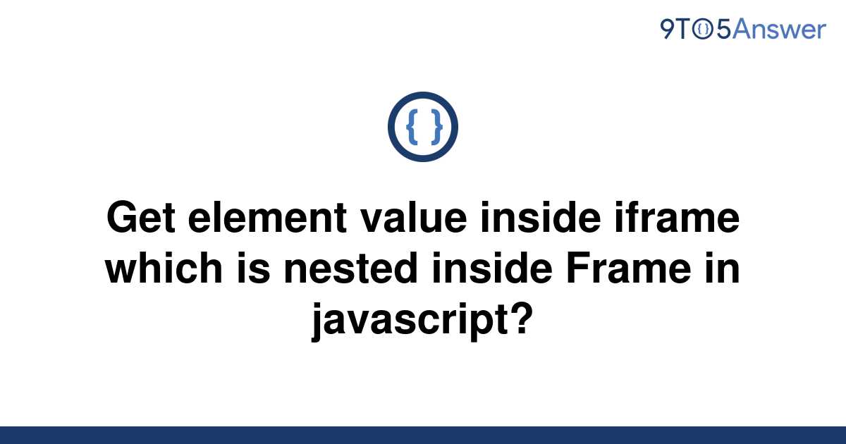 solved-get-element-value-inside-iframe-which-is-nested-9to5answer