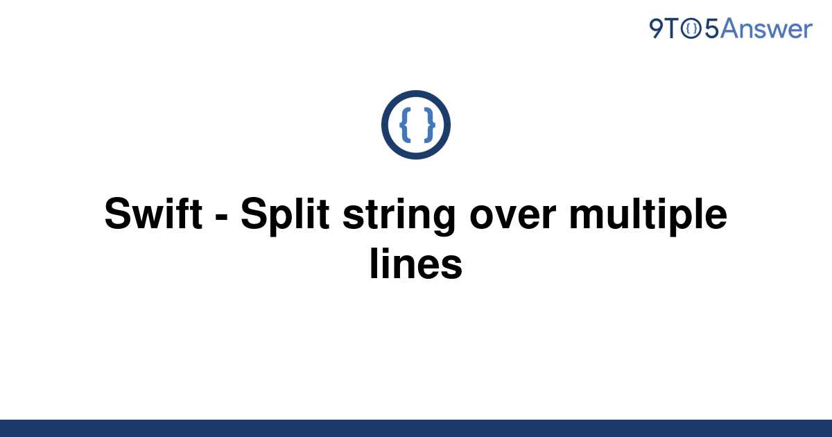 solved-swift-split-string-over-multiple-lines-9to5answer