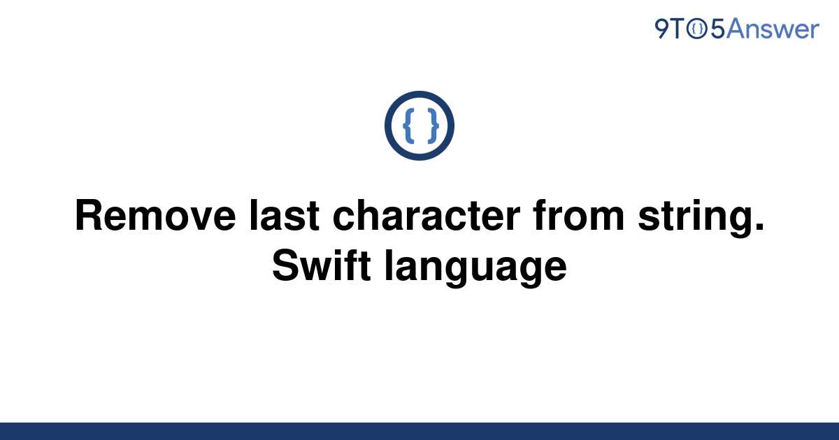 solved-remove-last-character-from-string-swift-9to5answer