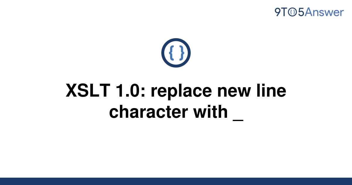 solved-xslt-1-0-replace-new-line-character-with-9to5answer