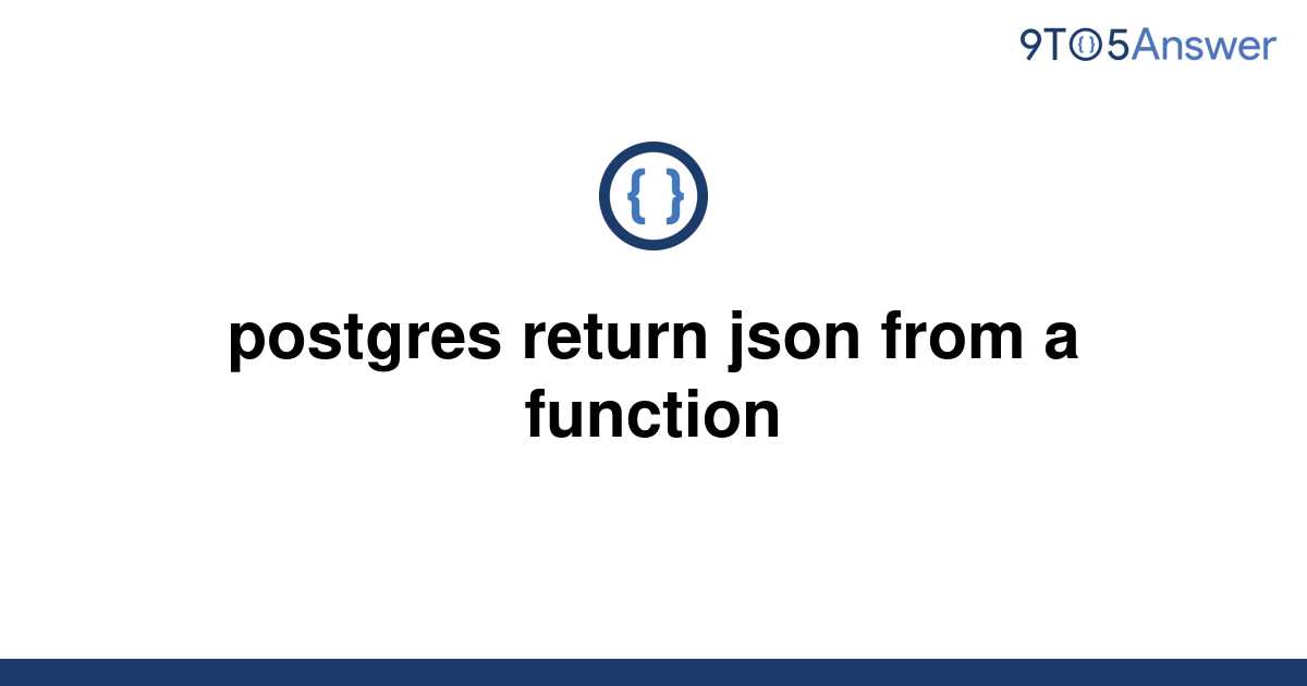 solved-postgres-return-json-from-a-function-9to5answer