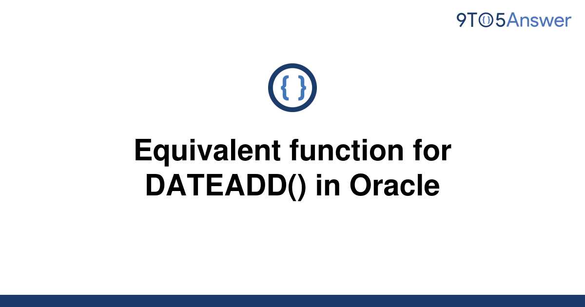 solved-equivalent-function-for-dateadd-in-oracle-9to5answer