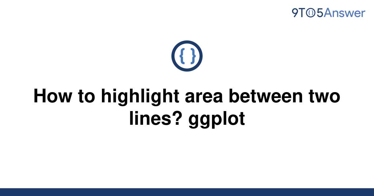 solved-how-to-highlight-area-between-two-lines-ggplot-9to5answer