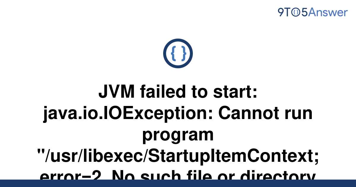 Solved Jvm Failed To Start Java Io Ioexception Cannot To Answer