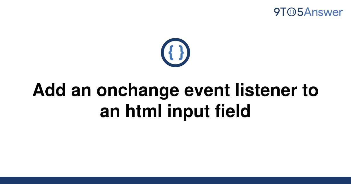 solved-add-an-onchange-event-listener-to-an-html-input-9to5answer