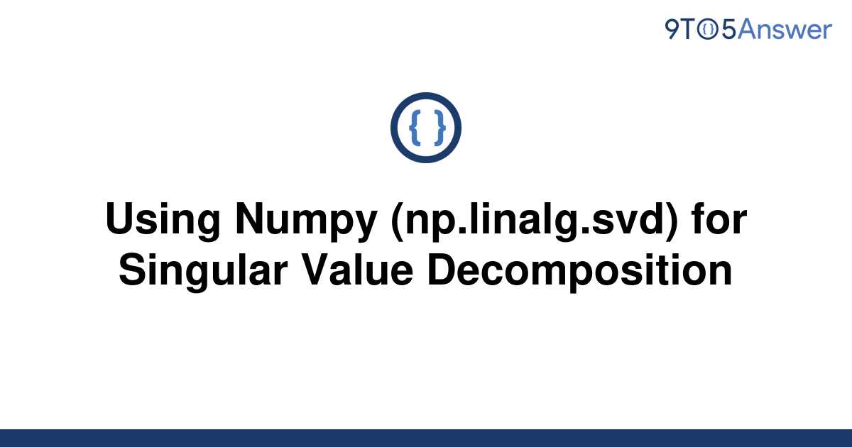 [Solved] Using Numpy (np.linalg.svd) For Singular Value | 9to5Answer