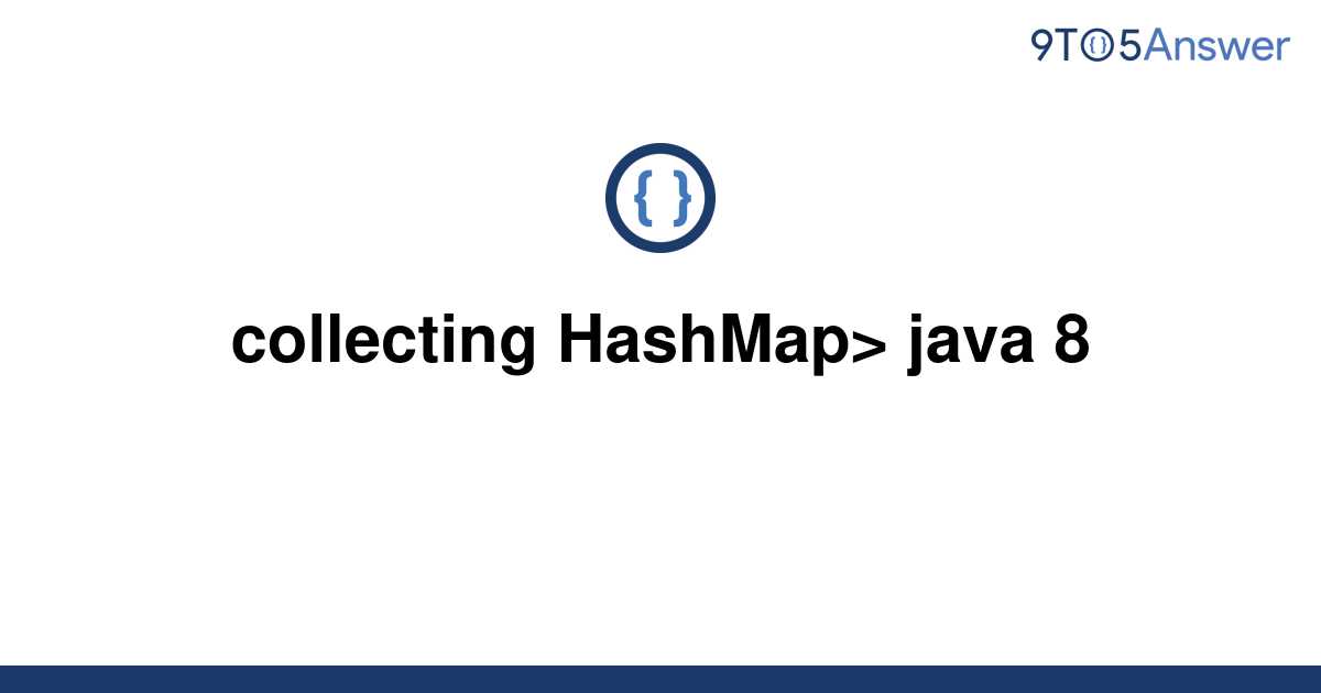 solved-collecting-hashmap-java-8-9to5answer