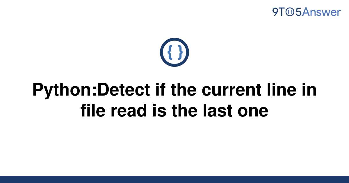 solved-python-detect-if-the-current-line-in-file-read-9to5answer