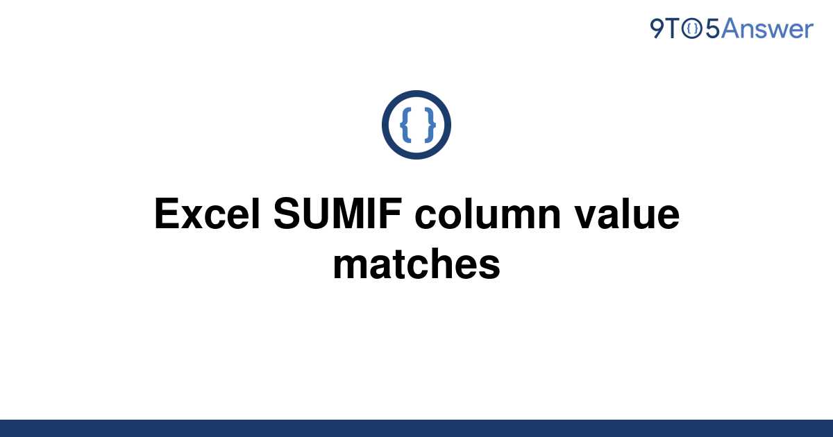  Solved Excel SUMIF Column Value Matches 9to5Answer