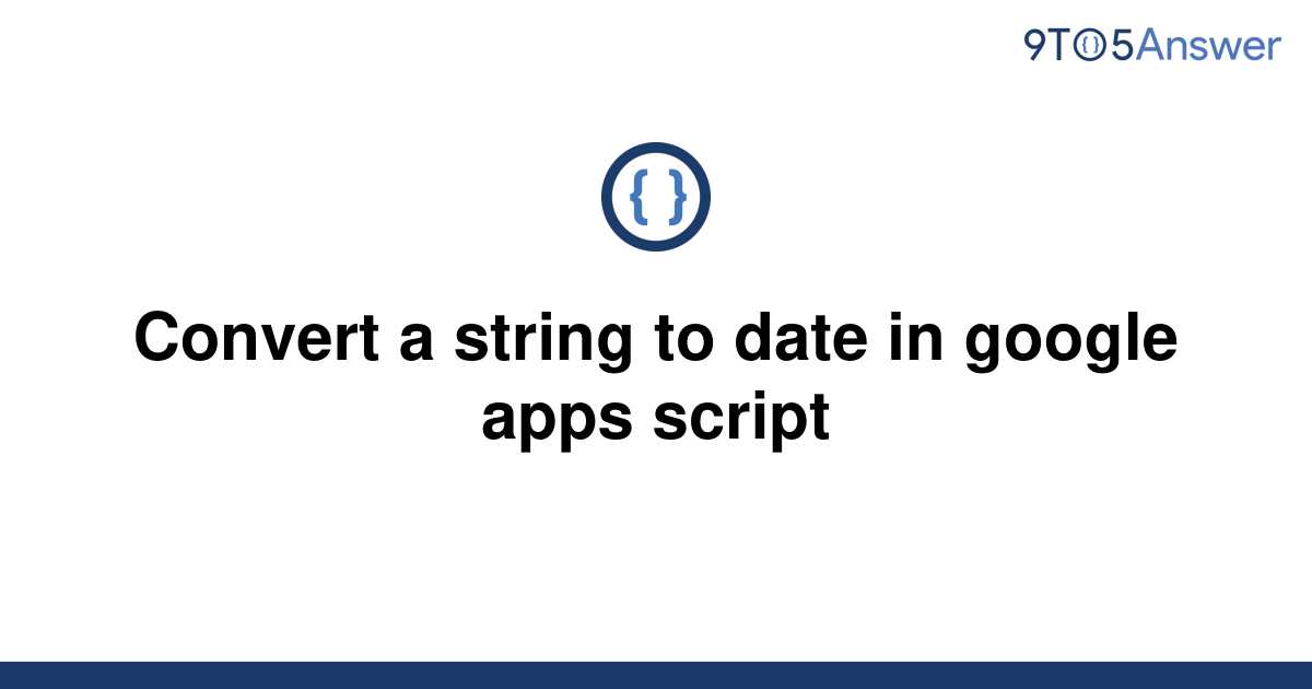 solved-convert-a-string-to-date-in-google-apps-script-9to5answer