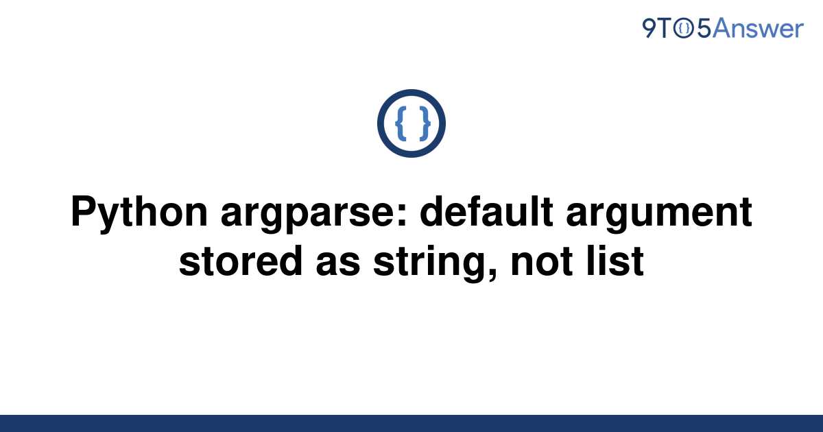 [Solved] Python Argparse: Default Argument Stored As | 9to5Answer