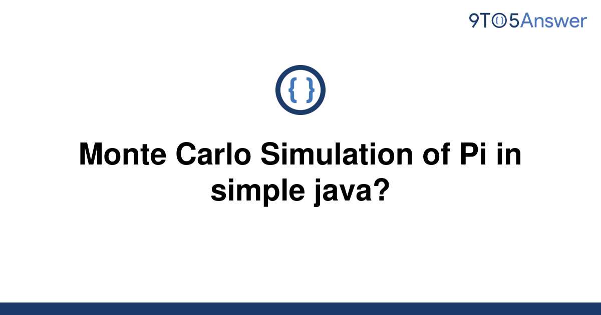 solved-monte-carlo-simulation-of-pi-in-simple-java-9to5answer