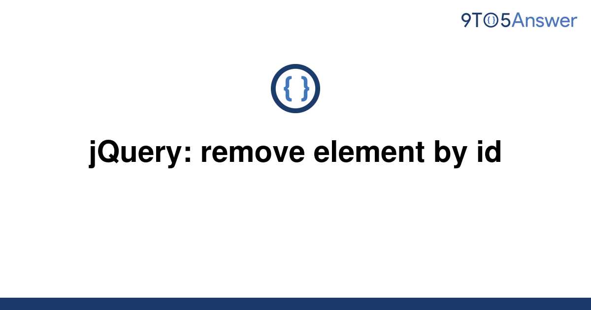  Solved JQuery Remove Element By Id 9to5Answer