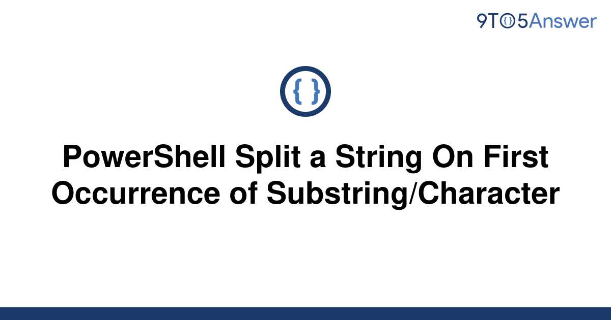 solved-powershell-split-a-string-on-first-occurrence-of-9to5answer