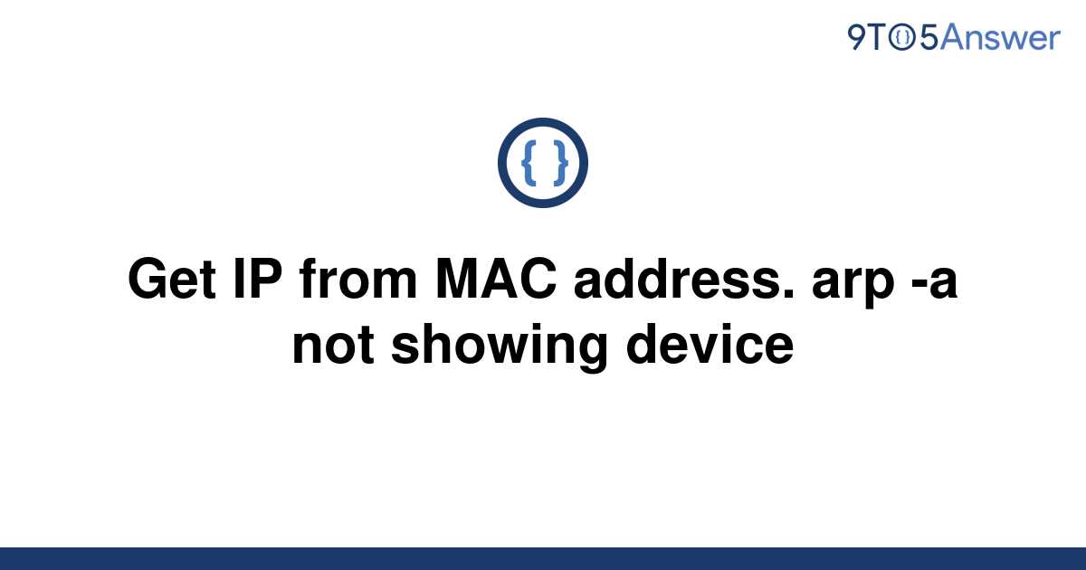 solved-get-ip-from-mac-address-arp-a-not-showing-9to5answer