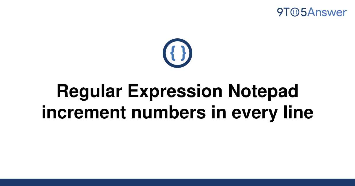 solved-regular-expression-notepad-increment-numbers-in-9to5answer