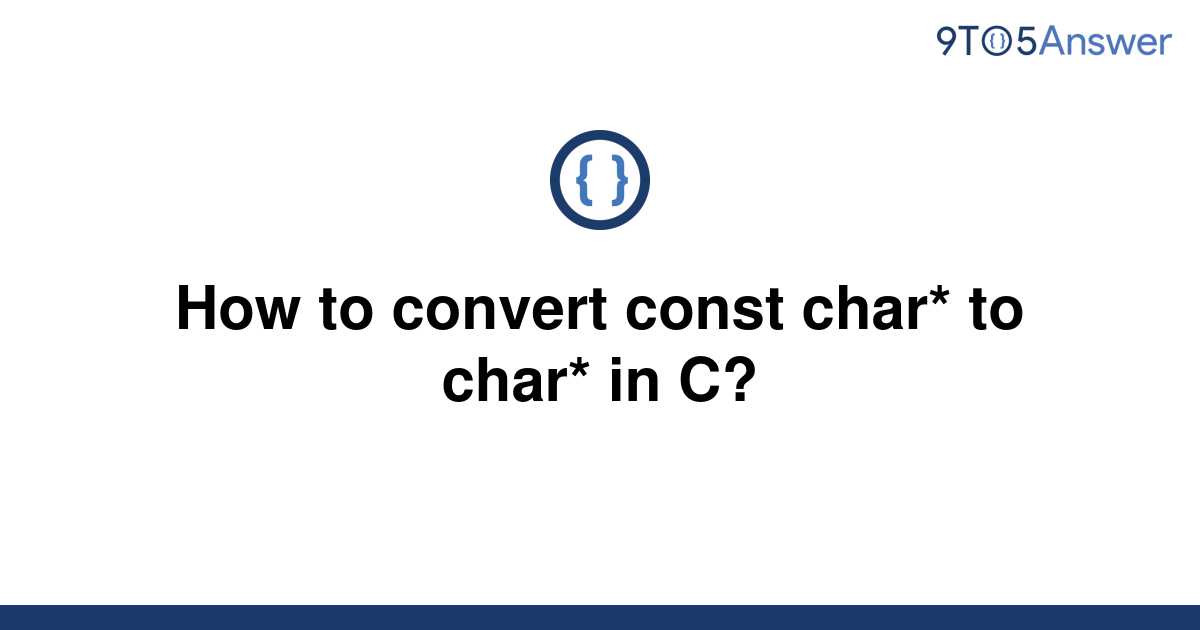 solved-how-to-convert-const-char-to-char-in-c-9to5answer