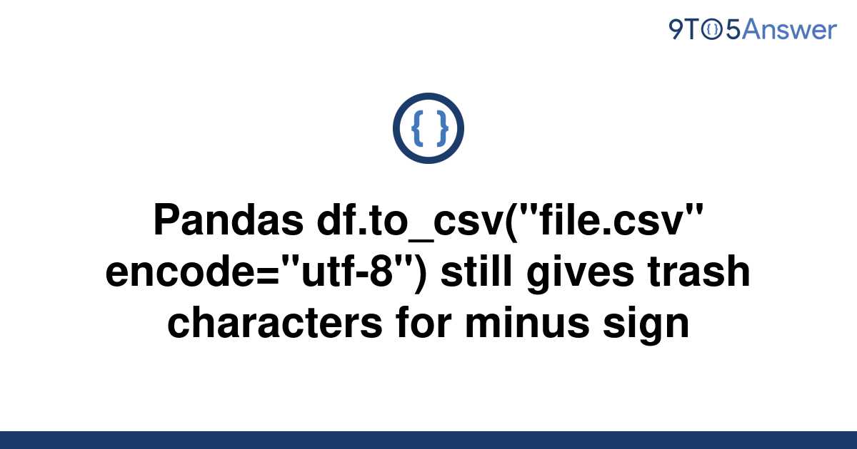 solved-pandas-df-to-csv-file-csv-encode-utf-8-9to5answer