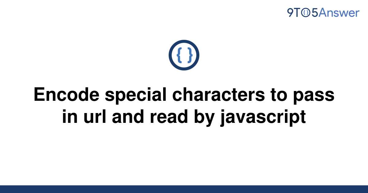 solved-encode-special-characters-to-pass-in-url-and-9to5answer