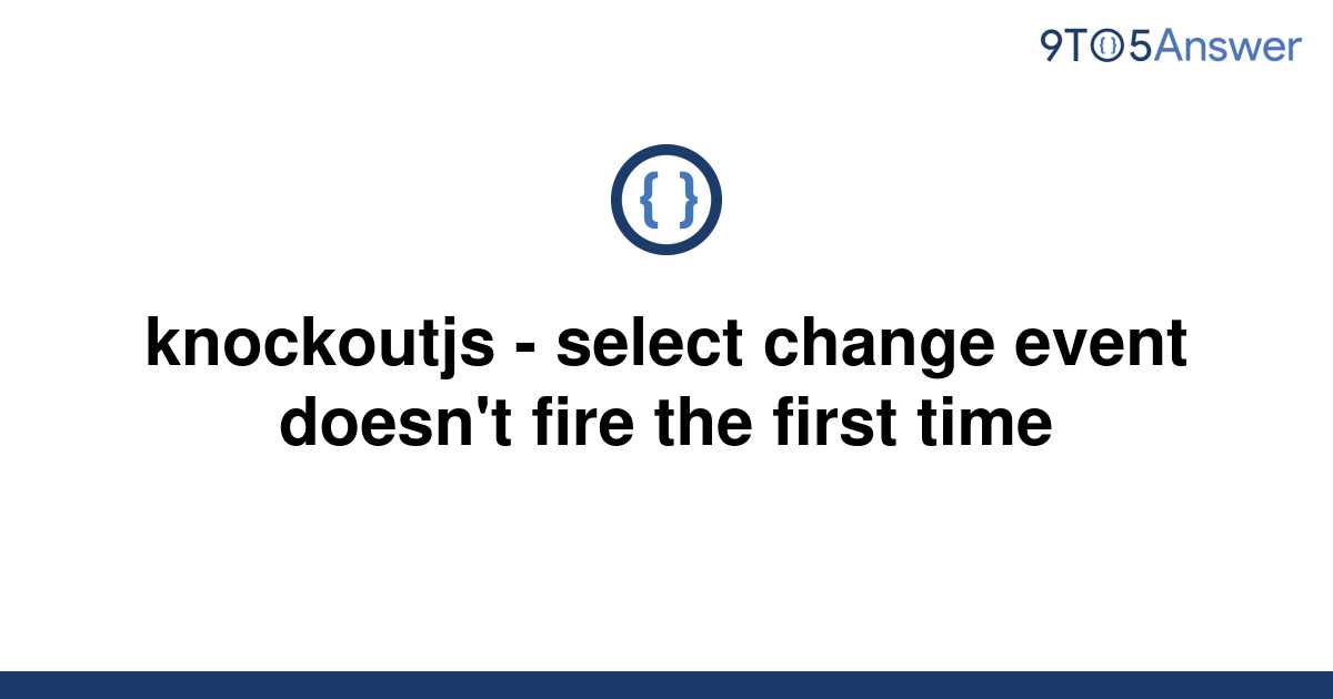 solved-knockoutjs-select-change-event-doesn-t-fire-9to5answer