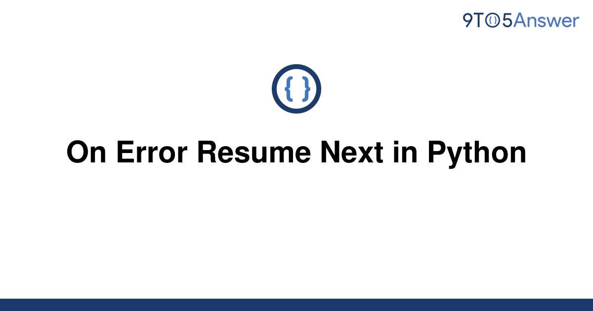 [Solved] On Error Resume Next in Python 9to5Answer