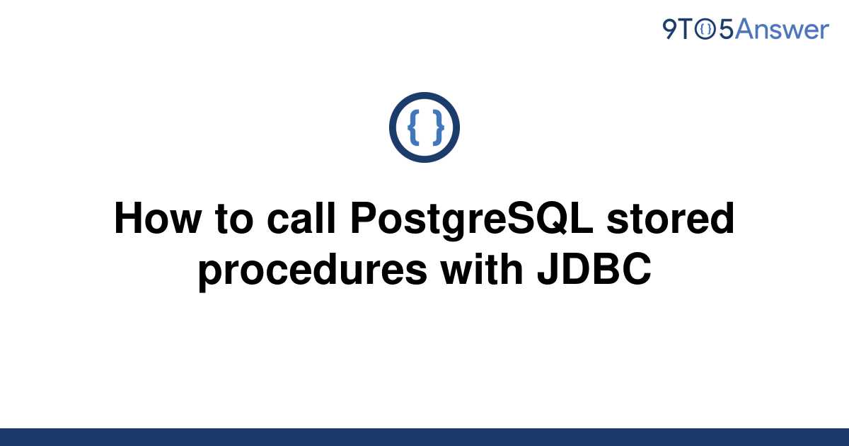 solved-how-to-call-postgresql-stored-procedures-with-9to5answer