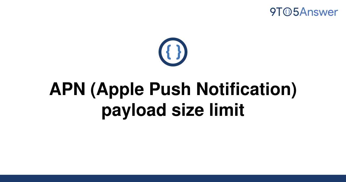 solved-apn-apple-push-notification-payload-size-limit-9to5answer