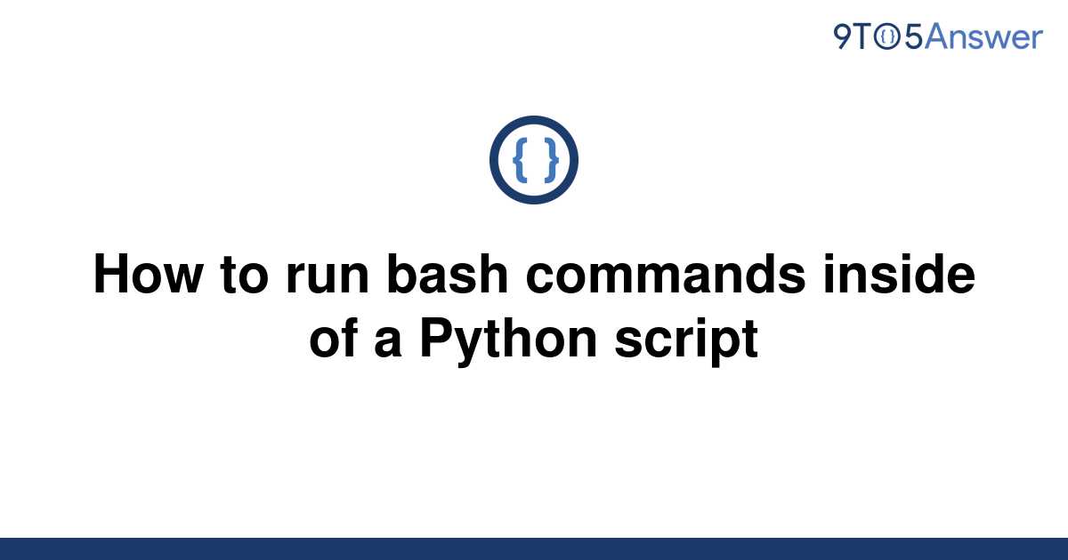 solved-how-to-run-bash-commands-inside-of-a-python-9to5answer