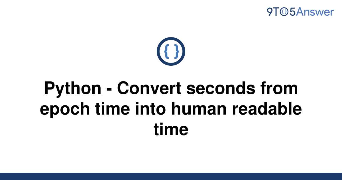 solved-python-convert-seconds-from-epoch-time-into-9to5answer