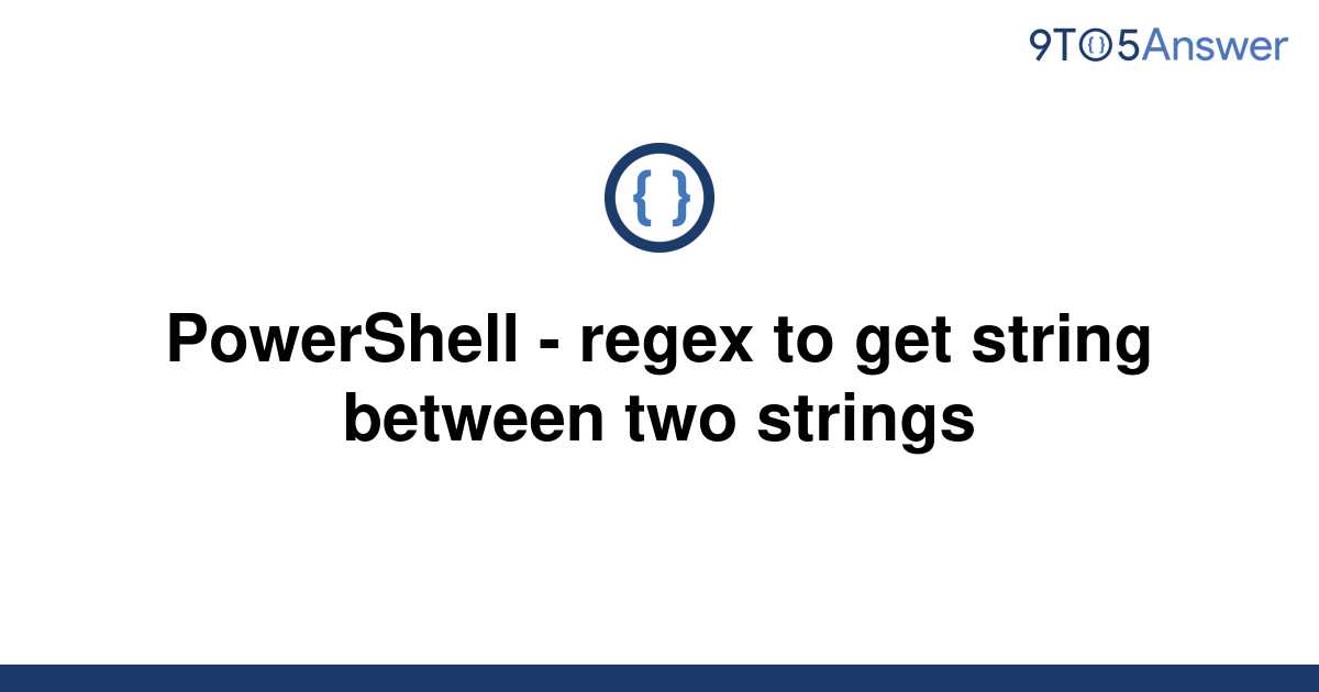 regex-powershell-replace-to-get-string-between-two-different-characters-stack-overflow