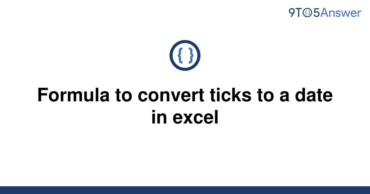 solved-formula-to-convert-ticks-to-a-date-in-excel-9to5answer