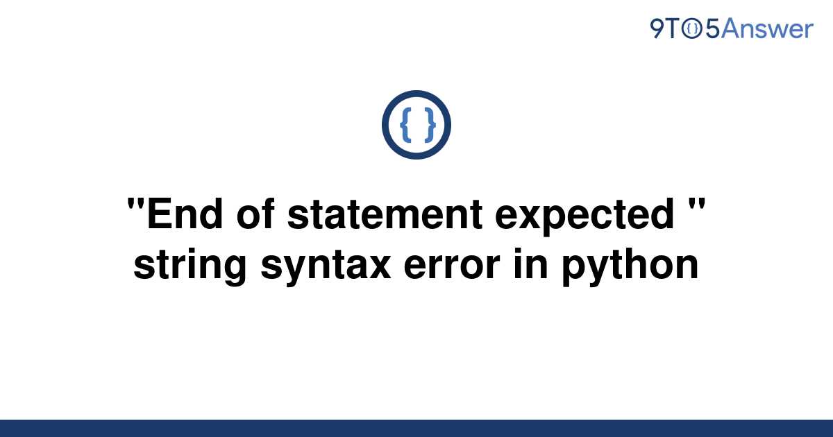 solved-end-of-statement-expected-string-syntax-error-9to5answer