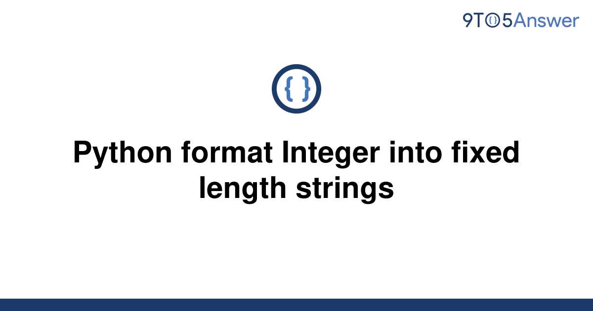 solved-python-format-integer-into-fixed-length-strings-9to5answer