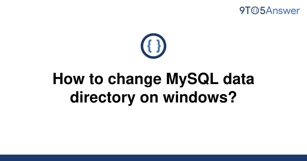 solved-how-to-change-mysql-data-directory-on-windows-9to5answer