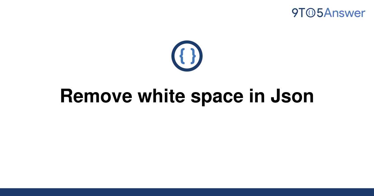 solved-remove-white-space-in-json-9to5answer