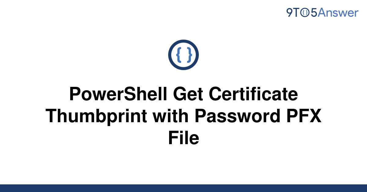 Solved PowerShell Get Certificate Thumbprint with 9to5Answer