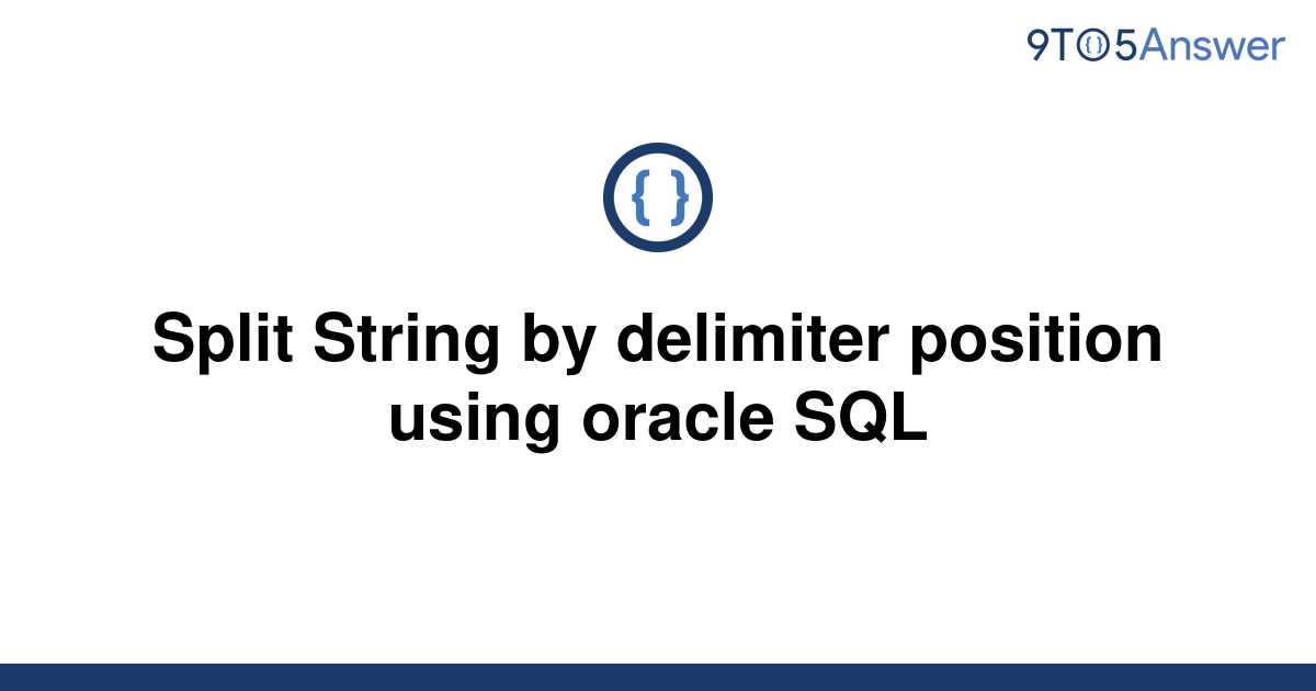 solved-split-string-by-delimiter-position-using-oracle-9to5answer