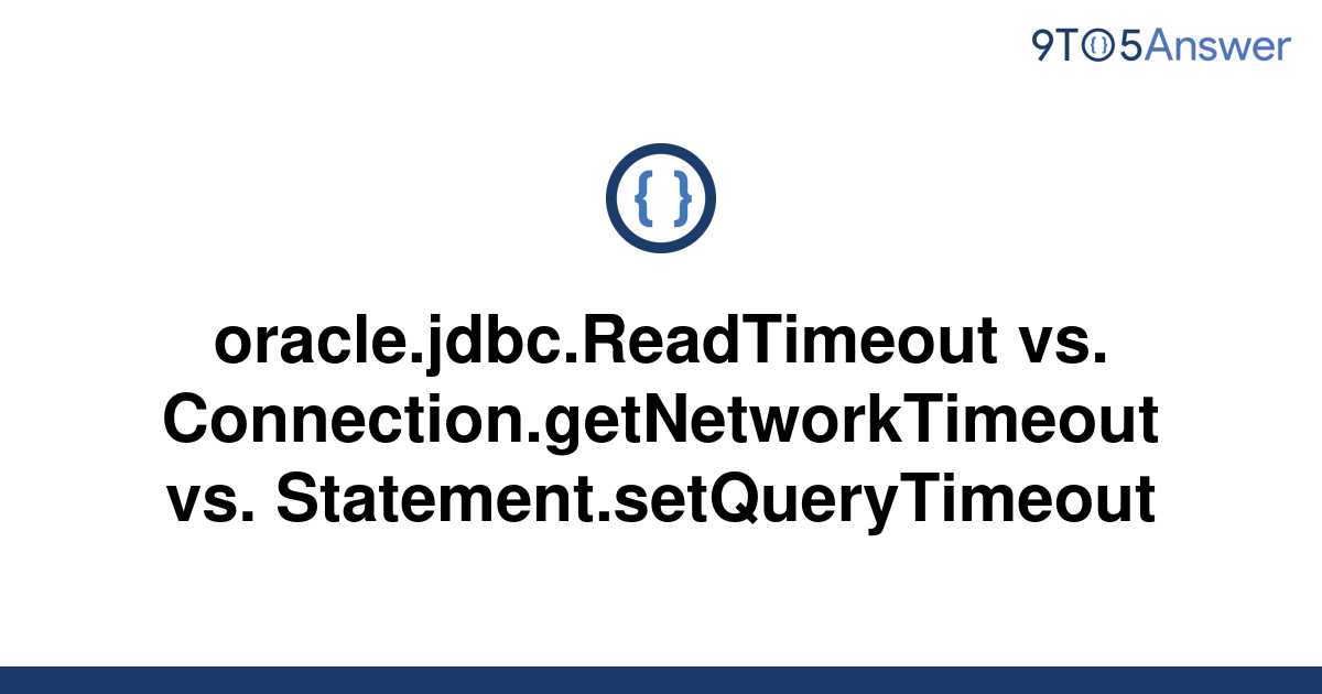 solved-oracle-jdbc-readtimeout-vs-9to5answer