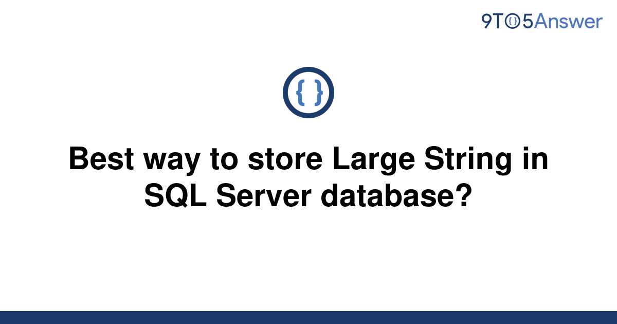 solved-best-way-to-store-large-string-in-sql-server-9to5answer