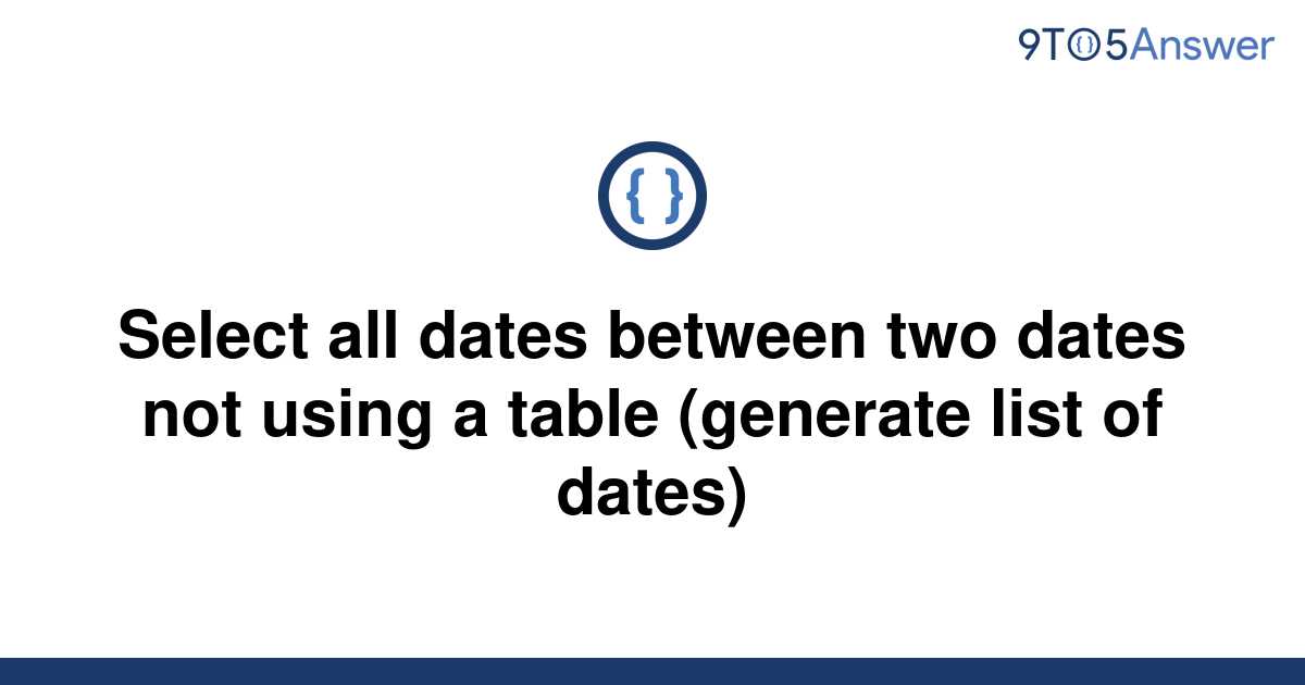 solved-select-all-dates-between-two-dates-not-using-a-9to5answer