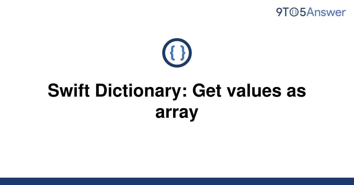  Solved Swift Dictionary Get Values As Array 9to5Answer