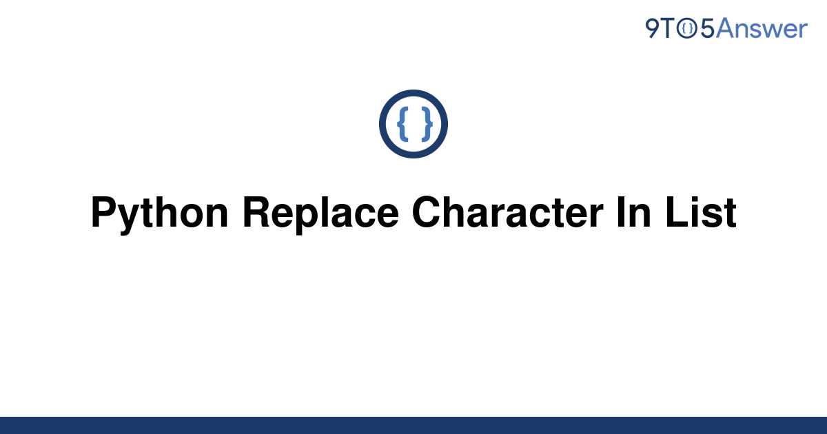  Solved Python Replace Character In List 9to5Answer