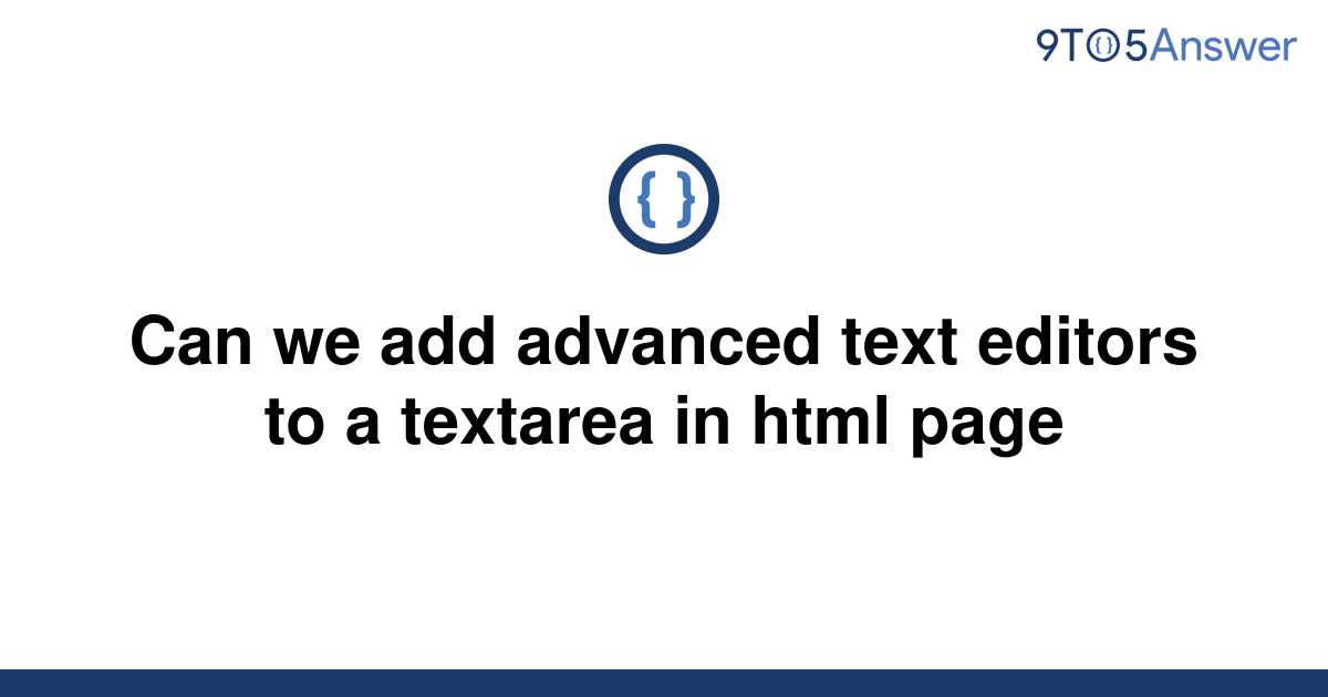 solved-can-we-add-advanced-text-editors-to-a-textarea-9to5answer