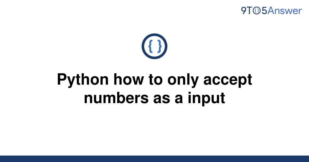 solved-python-how-to-only-accept-numbers-as-a-input-9to5answer