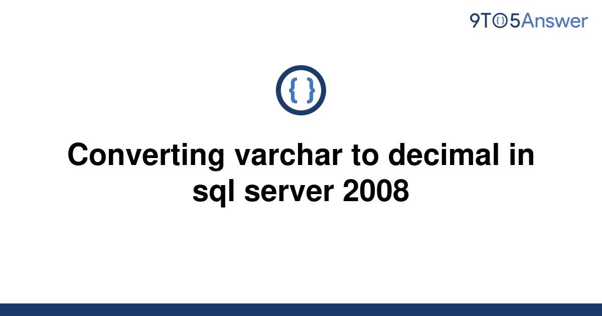 solved-converting-varchar-to-decimal-in-sql-server-2008-9to5answer