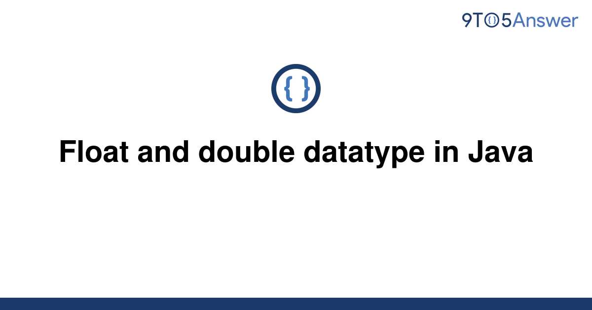 [Solved] Float and double datatype in Java 9to5Answer