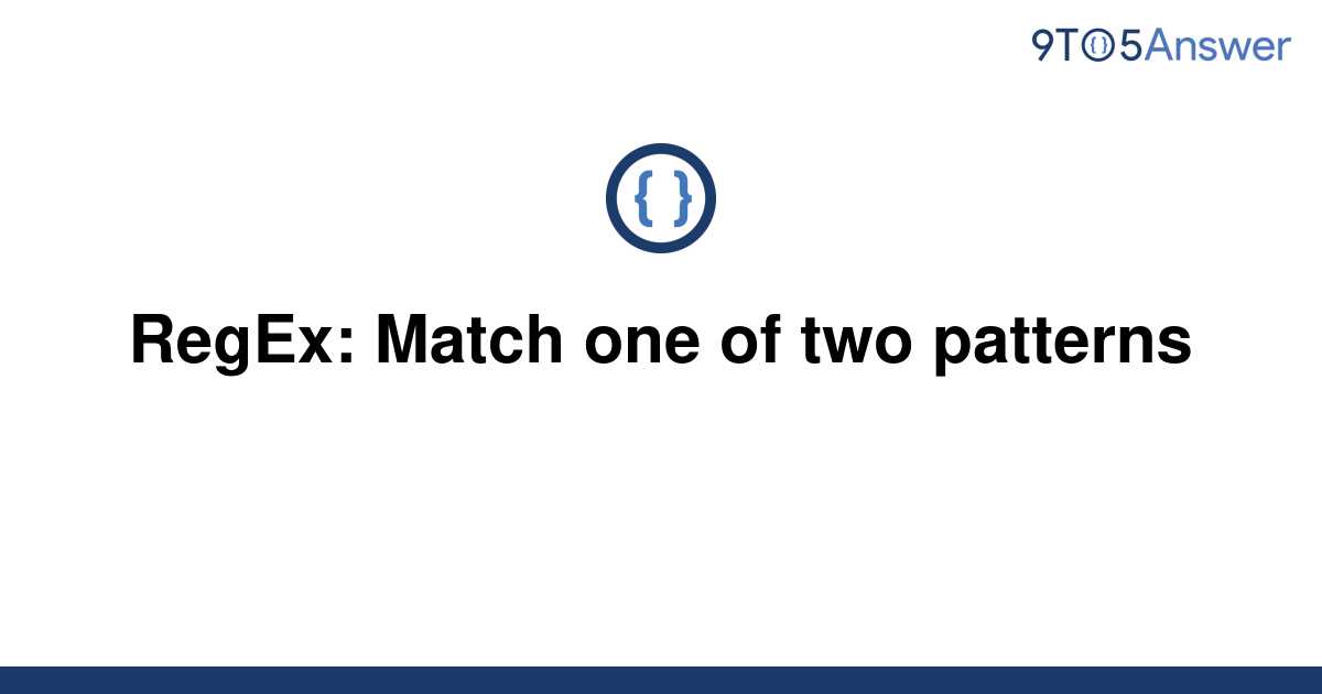 solved-regex-match-one-of-two-patterns-9to5answer