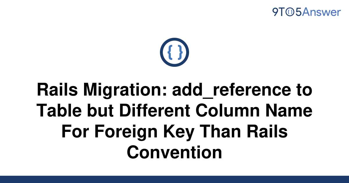 solved-rails-migration-add-reference-to-table-but-9to5answer