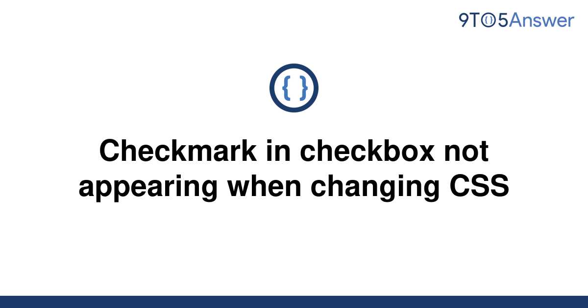 [Solved] Checkmark in checkbox not appearing when | 9to5Answer